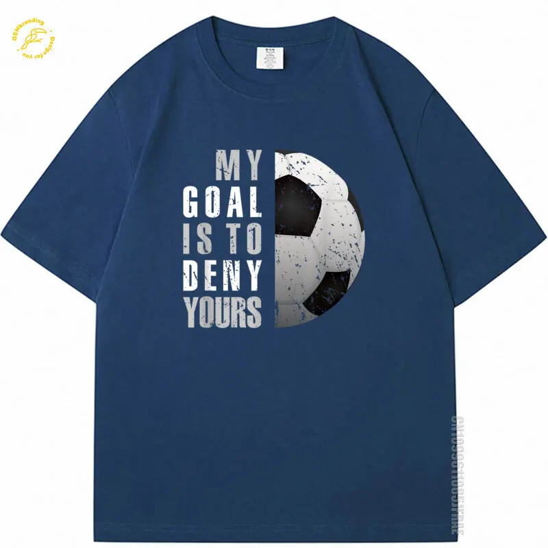 

My Goal Is To Deny Yours Soccers Goalie Distressed Goalkeeper Oversized T-Shirt Short Sleeve T Shirt Men TShirt Funny Design