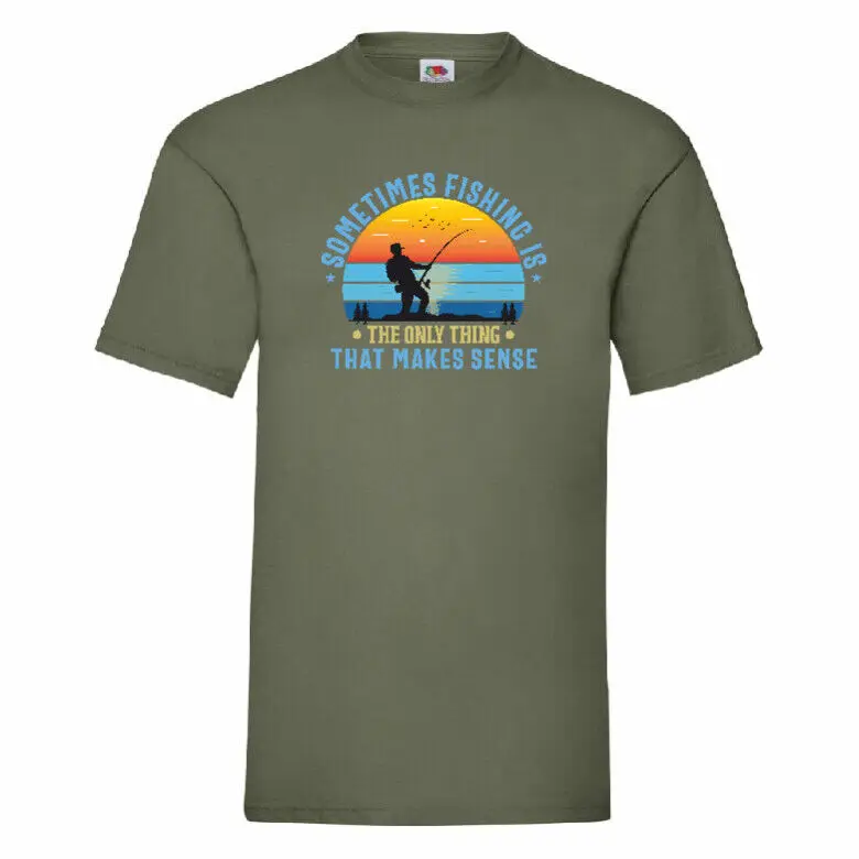 Sometimes Fishing Is The Only Thing That Makes Sense   Tees High Quality 100%Cotton Short Sleeve