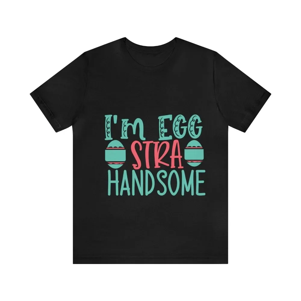 I'm Egg-stra Handsome Funny Easter Egg T-Shirt Men Clothing Summer Fashion O-neck Short-sleev