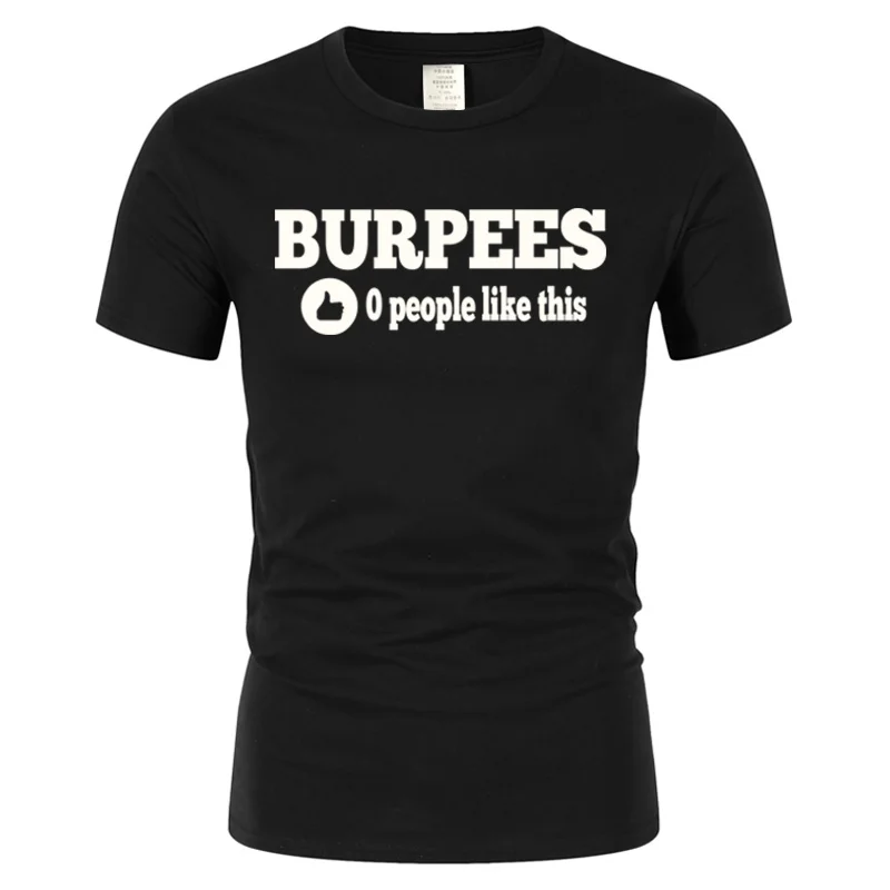 New Stylish Burpees Zero People Like This Crossfit Men T-Shirt Cotton O Neck Tops Bodybuilding Short Sleeve Harajuku T Shirts