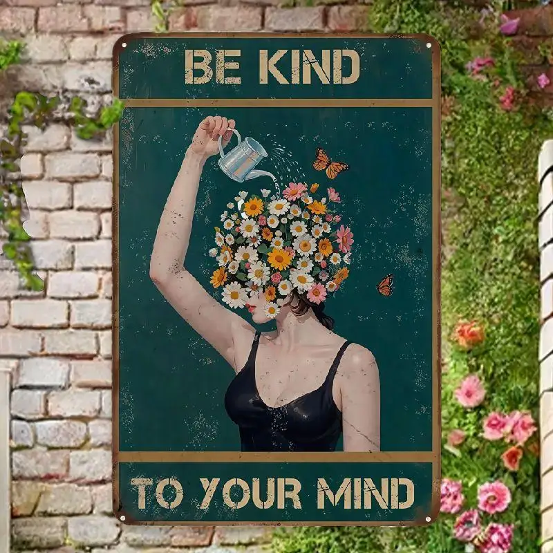 2D Flat, 2D Flat Vintage Metal Sign for Home Garden Wall Decor, Be Kind to Your Mind Floral Girl Pattern Rustproof Retro Plaque,
