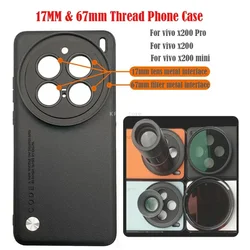 17MM Thread Phone Case for Vivo X200 Pro Mini 67MM Thread Interface Filter Ring Adapter Phone Case For Phone Lens CPL VU Filter