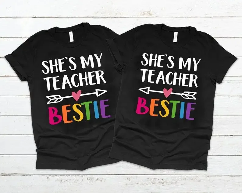 

She's My Teacher Bestie T-Shirt Gift For Teacher Shirts Teacher's Friend tees 100% cotton crewneck short sleeve fashion tops