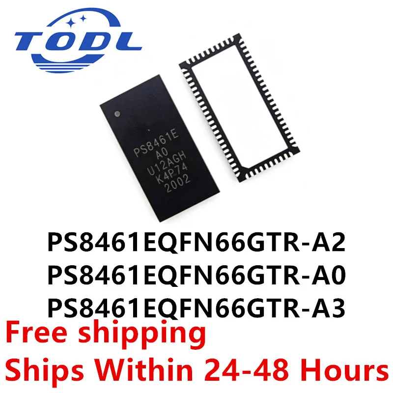 (1piece) New PS8461E A0 A2 A3 PS8461E-A2 PS8461E-A0 PS8461E-A2 PS8461EQFN66GTR-A2 PS8461EQFN66GTR-A0 PS8461EQFN66GTR-A3 QFN-66