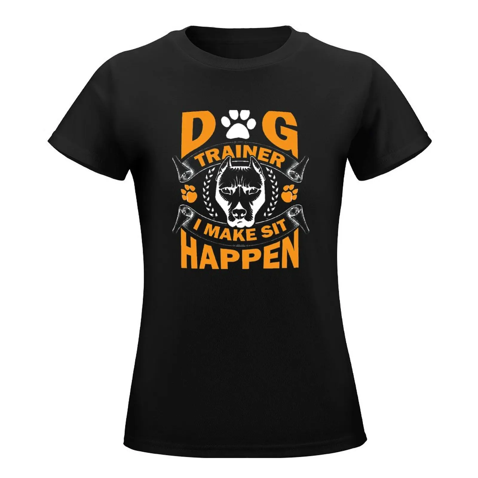 Dog Trainer, i make sit happen, Dog Trainer T-Shirt cute clothes hippie clothes summer clothes summer tops t shirts for Womens