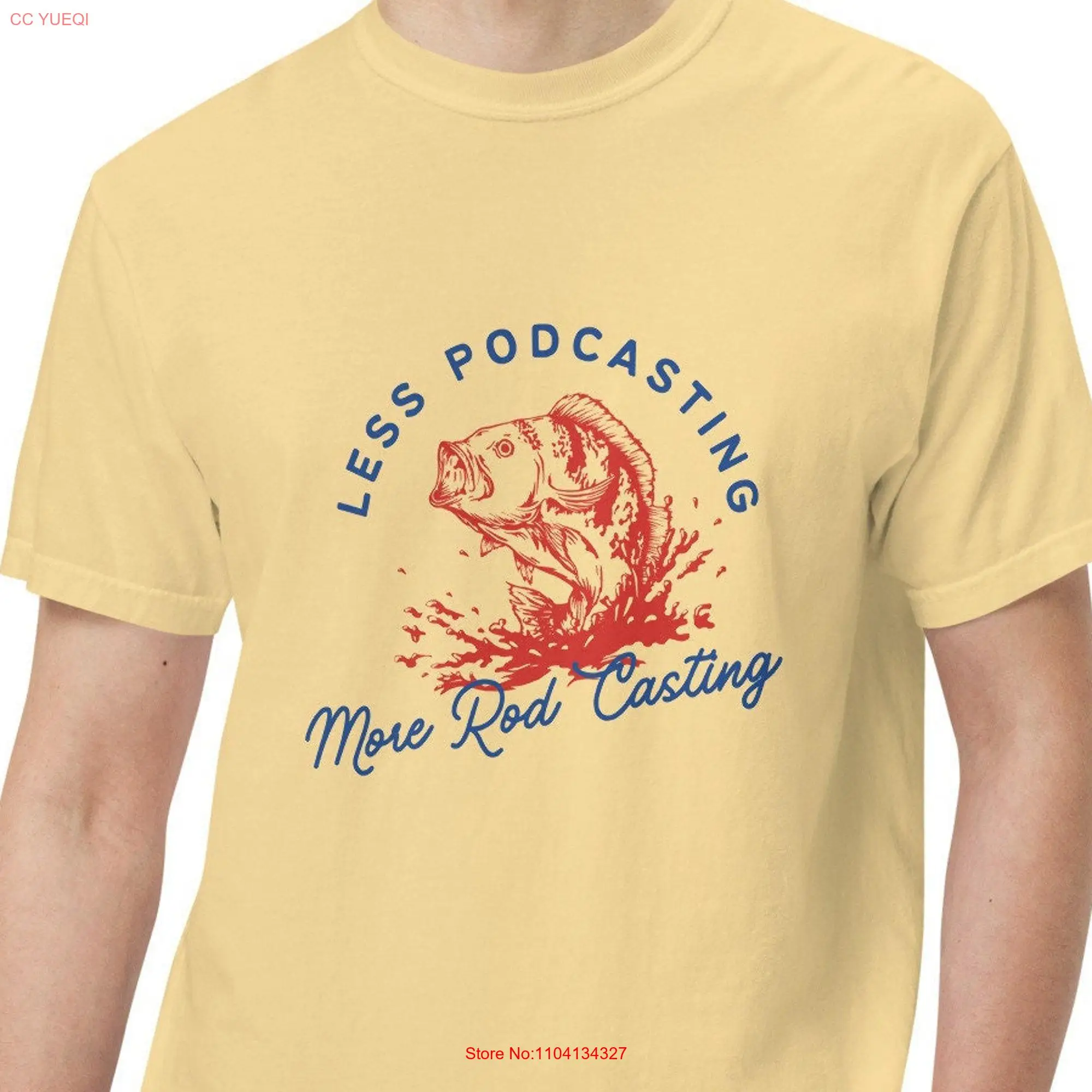 Less Podcasting More Rod Casting T Shirt long or short sleeves