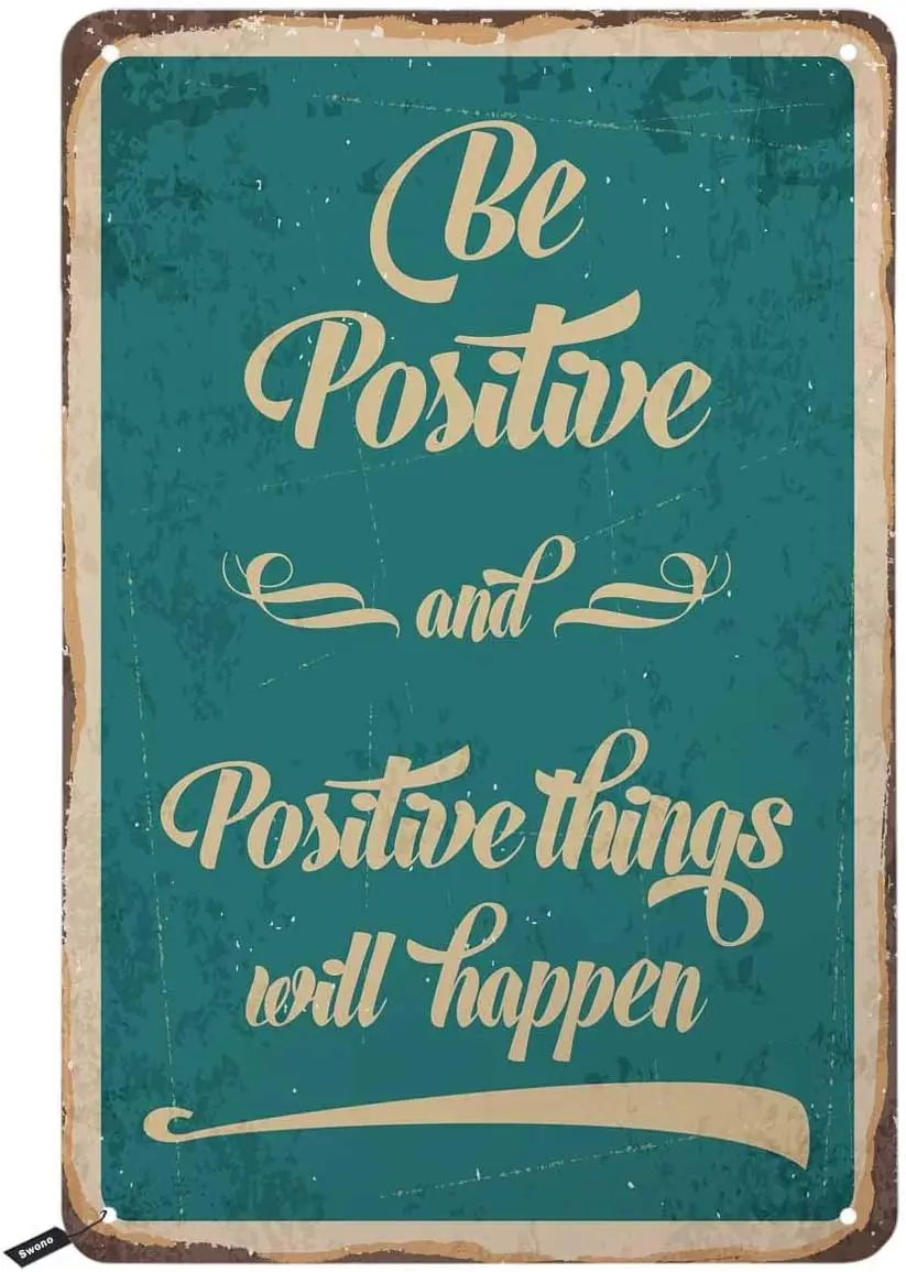 Swono Quotes Tin Signs,Be Positive and Positive Things Will Happen Vintage Metal Tin Sign for Men Women,Wall Decor for Bars,R