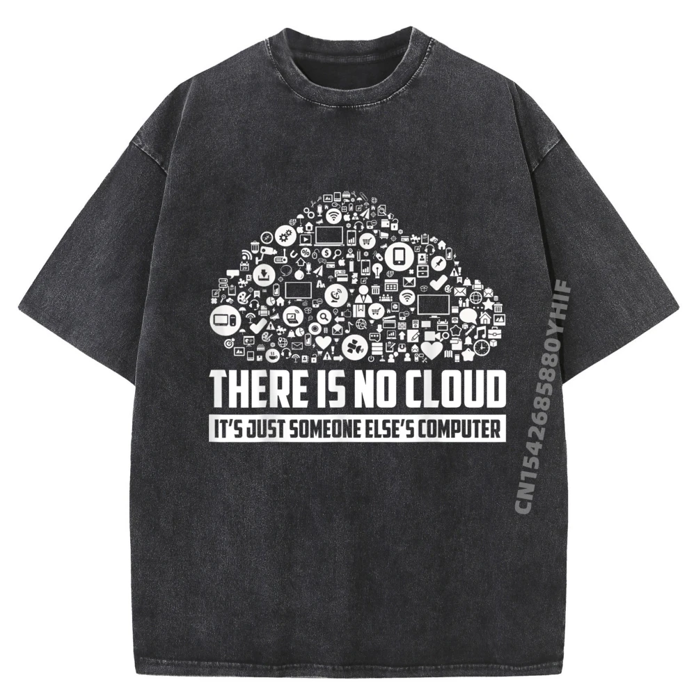 

Последние футболки с принтом There Is No Cloud It Just Someone Else Компьютерная брендовая футболка Мужская мода Мытые топы Идея подарка
