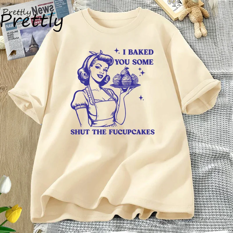 I Baked You Some Shut The Fucupcakes T-shirts Women Funny Baking Bakers T Shirt Housewife Mom Mothers Tshirt Csual Cotton Tees