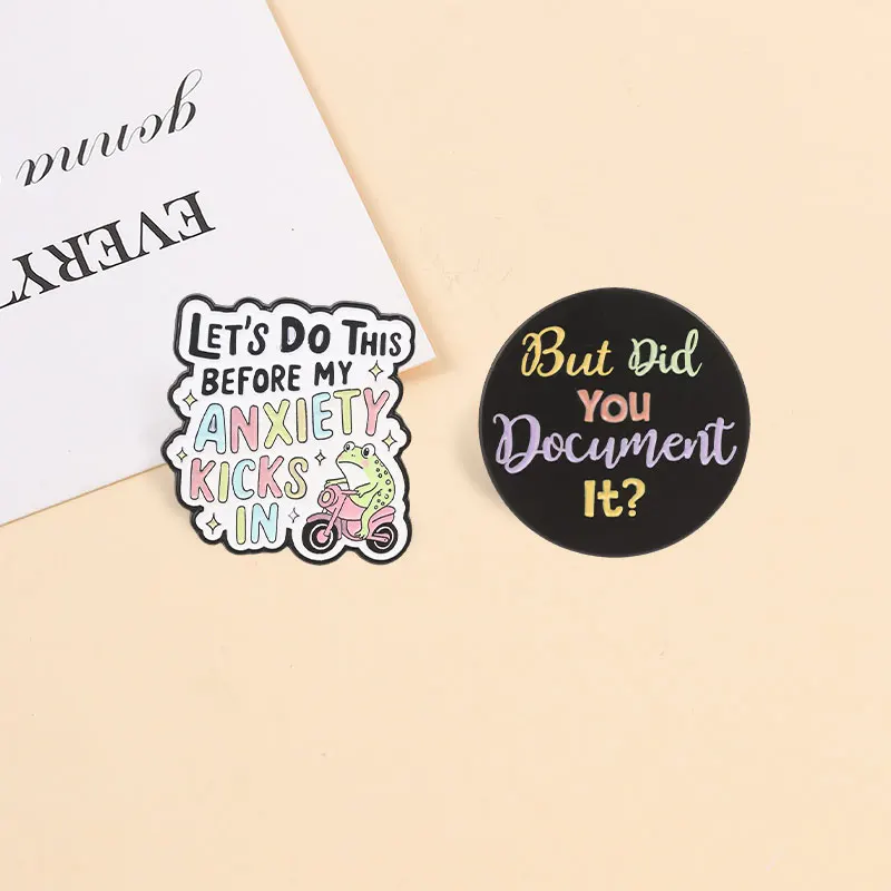Funny Office Mental Health Quotes Enamel Pins But Did You Document It Anxiety Frog Motorcycle Brooches Lapel Badge Jewelry Gifts