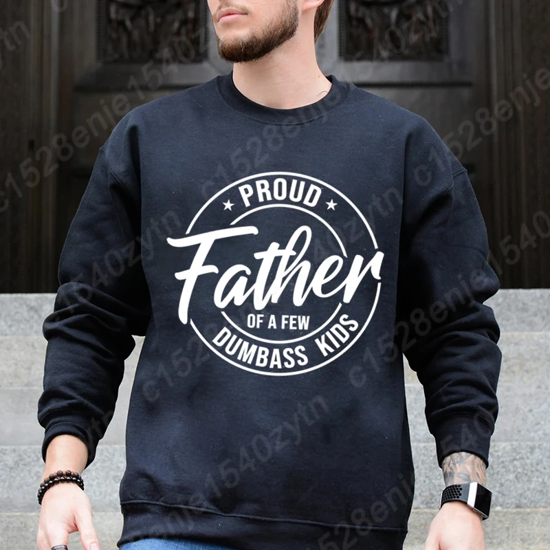 

Proud Father Of A Few Dumbass Kids Print Round Neck Sweatshirt Men Loose Long Sleeve Hoodless Pullovers Cool Soft Men Solid Tops