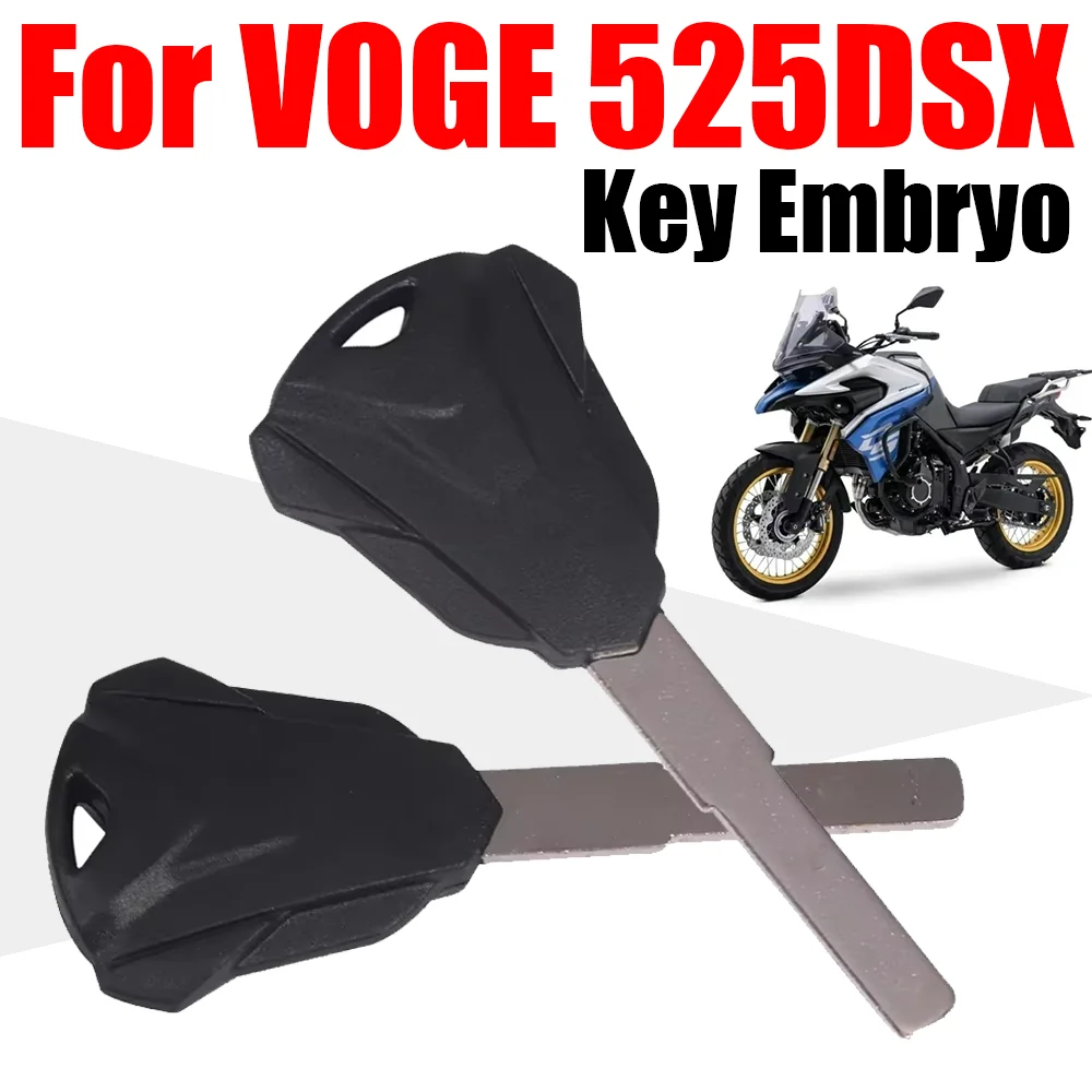 For VOGE DSX 525 525 DSX 525DSX DS525X DSX525 DS 525X Motorcycle Accessories Key Embryo Uncut Blanks Keys Motorbike Parts