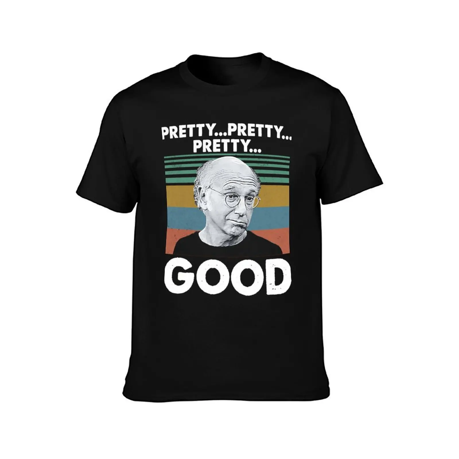 Lover Gifts Sitcom Larry David Curb Your Enthusiasm Pretty Pretty Pretty Good Vintage Retro T-Shirt, Summer Casual Cotton Tee