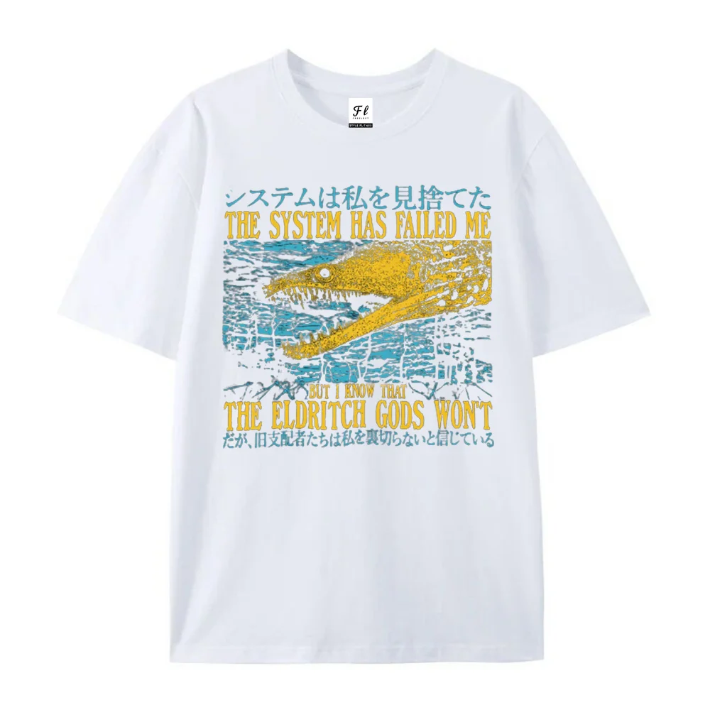 Men T Shirt The System Has Failed Me Eldritch Gods Sea Monster Graphic Tee Horror Cosmic Meme Casual Summer Male Short Sleeve