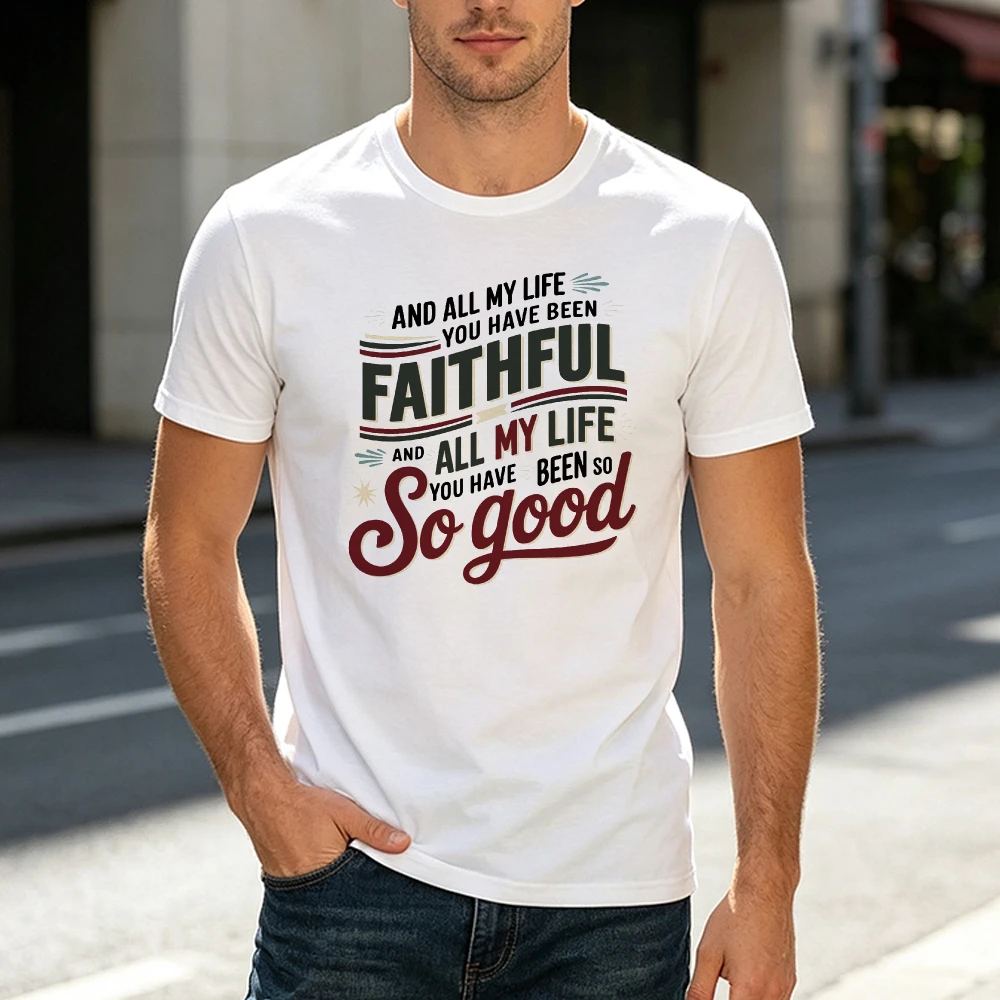 Retro Vintage Typography All My Life You Have Been So Good Text Men T Shirt Classic Inspirational Quote Shirt