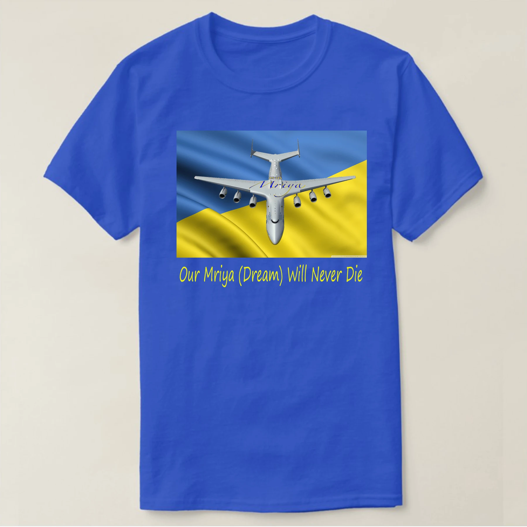 Our Mriya (Dream) Will Never Die. Ukrainian Flag AN-225 Cargo Aircraft T Shirt. 100% Cotton Casual T-shirt Loose Top Size S-3XL