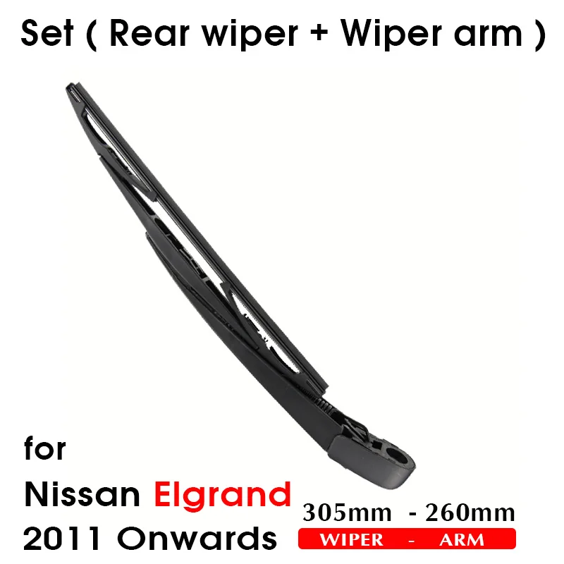 Car Wiper Blade For Nissan Elgrand 2011 Onwards Rear Back Windshield Windscreen Rear Wiper 305mm+Arm 260mm Car Accessories