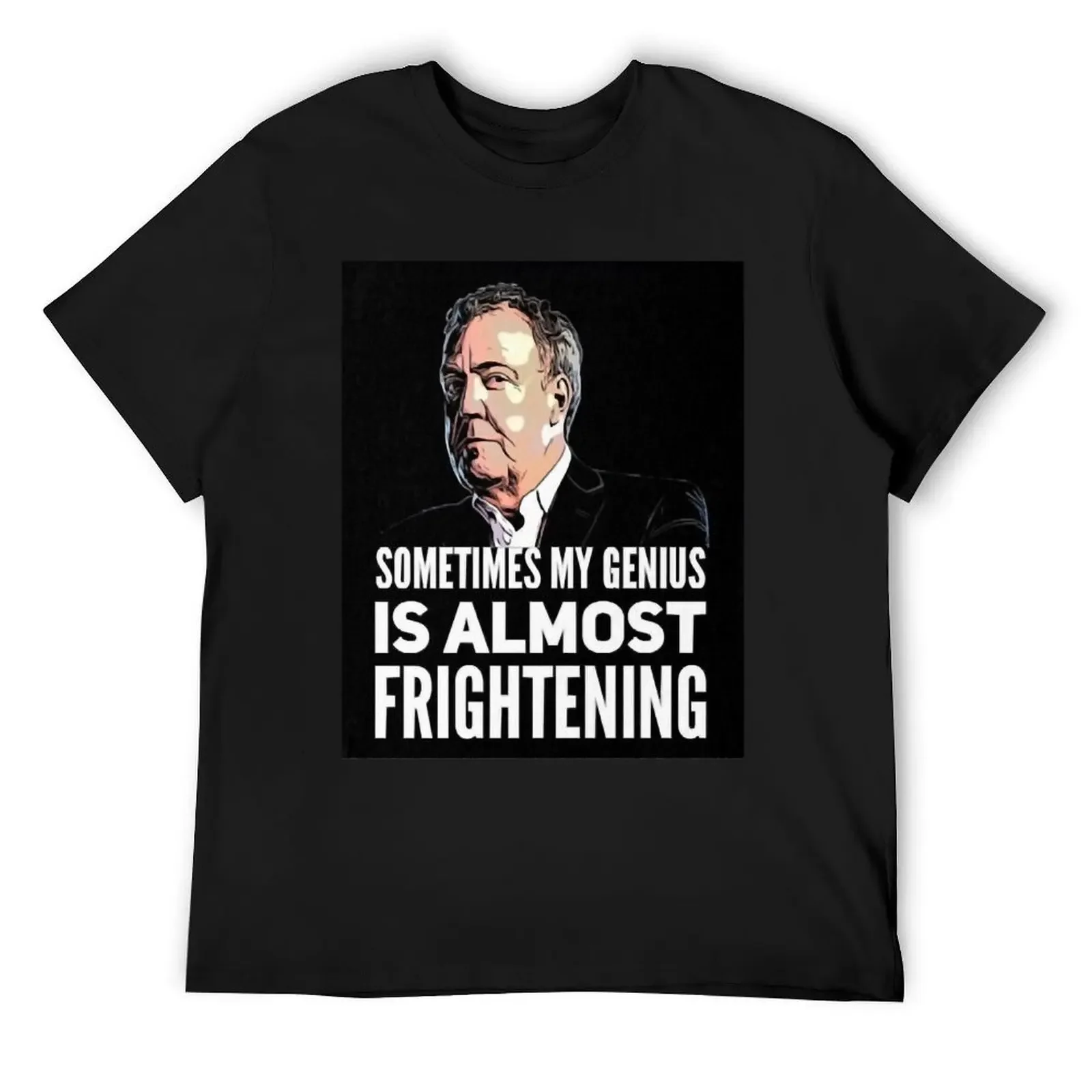 Jeremy Clarkson Sometimes My Genius Is Almost Frightening T-Shirt anime clothes cute tops designer t shirt men