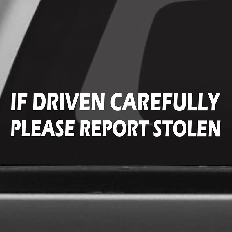 If Driven Carefully Please Report Stolen for Car Sticker Decoration Window Motorcycle Stickers Exterior Accessories Vinyl Decal