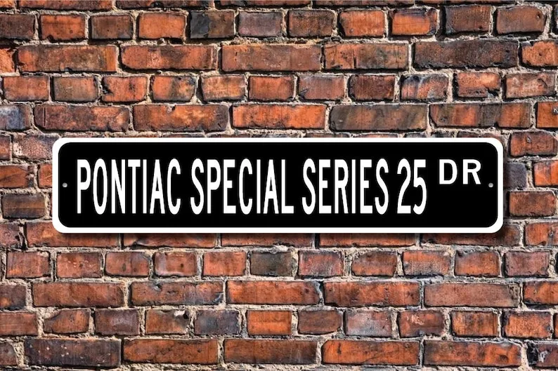 Special Series 25, Pontiac Special Series 25 sign, Pontiac Special Series 25 gift, Pontiac owner, Custom Street Sign, Quality Me