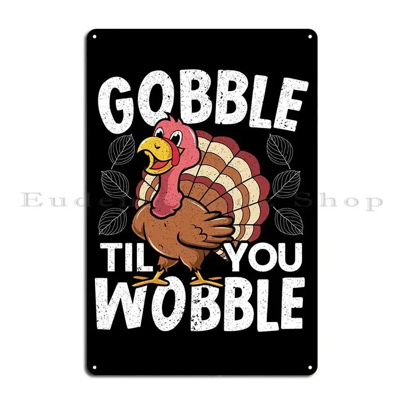 Gobble Til You Wobble Metal Sign Cinema Designing Retro Bar Cinema Tin Sign Poster