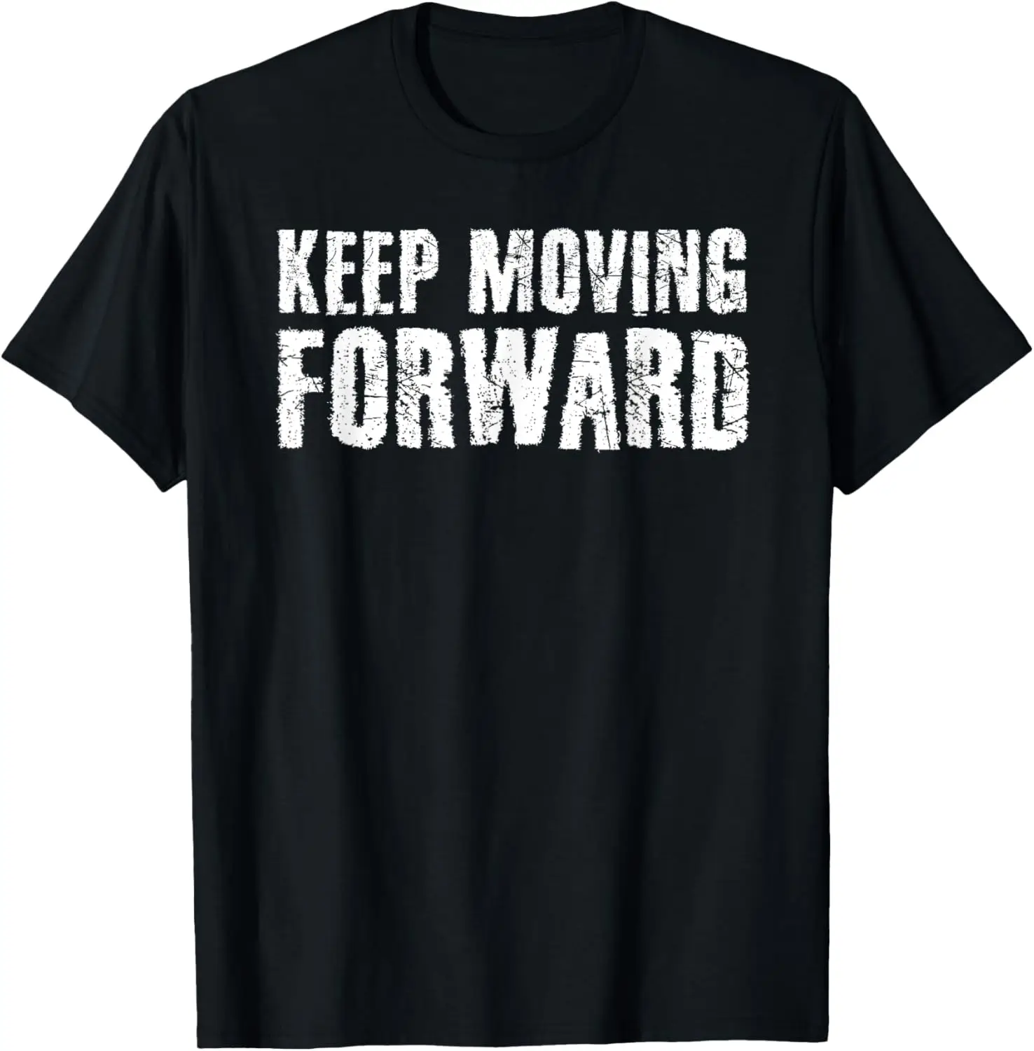 KEEP MOVING FORWARD Funny Motivation Career Gift Idea T-Shirt