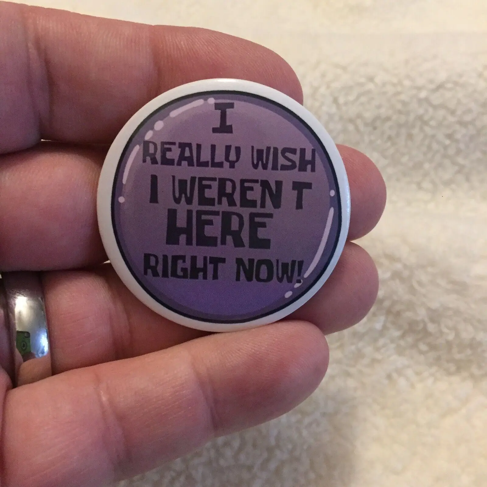 Funny Button Pinback Pin Badge I Really Wish I Werent Here Right Now New