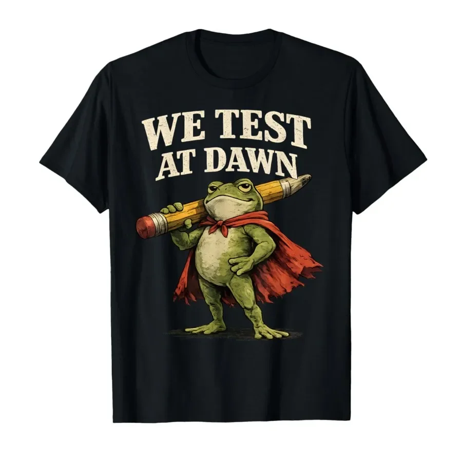 

We Test At Dawn Coordinator Final Exam Funny Teacher Frog T-shirt For Men Women 100% Cotton T Shirts Short Sleeve Tops 0424-2
