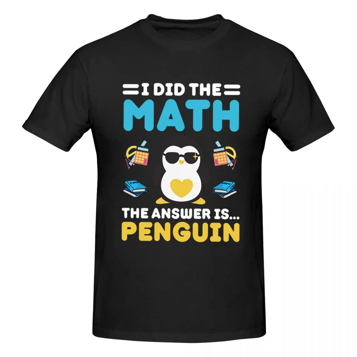 I Did The Math The Answer Is Penguin Funny Mathematician Men T-Shirt T Shirts Men's O-Neck Cotton Tees Short Summer Male