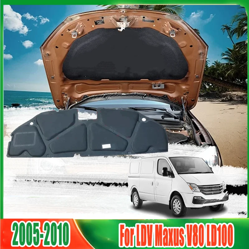 For LDV Maxus V80 LD100 2005-2010 2006 Car Hood Engine Insulation Pad Liner Cotton Soundproof Mat Guard Cover Heat Accessories