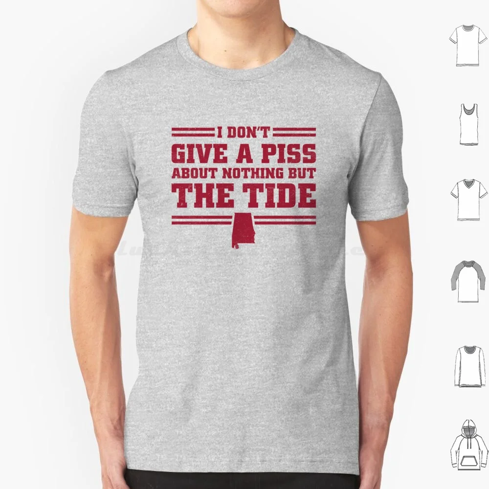 I Don't Give A Piss About Nothing But The Tide : Football T Shirt 6xl Cotton Cool Tee Football College Football Crimson