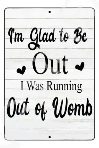 Im Glad To Be Out I Babys Room Sign Weatherproof Aluminum -Aluminum