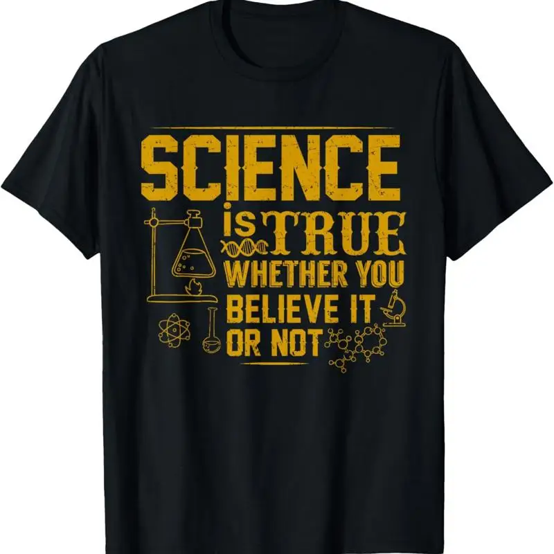 La ciencia es verdad, ya sea cree o no camiseta