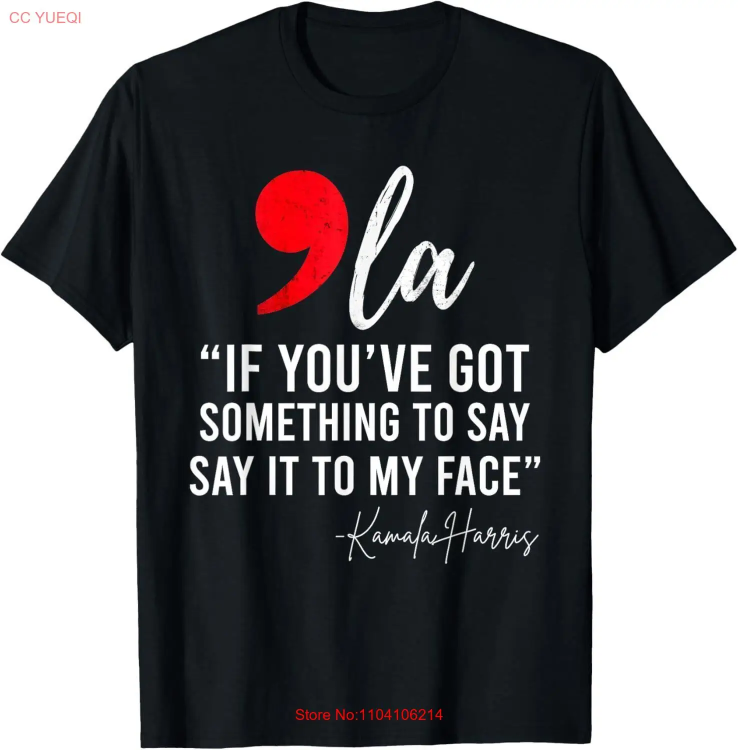 

Kamala Harris 24 President Comma La Funny Say It To My Face T-Shirt