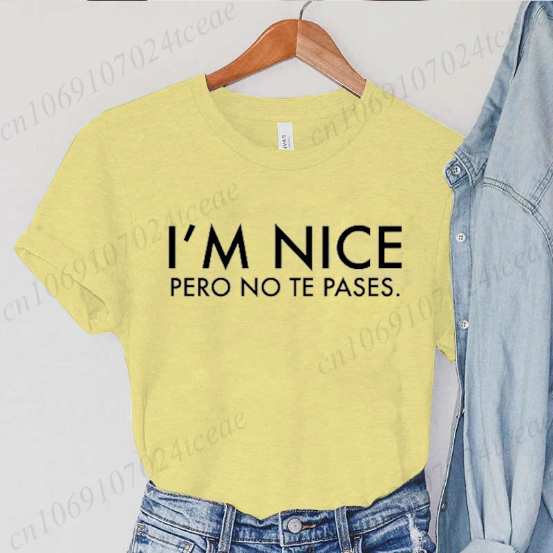 I'm Nice Pero No Te Pases Tshirt Spanglish Mexican Fashion T-shirt Short Sleeve Latina Graphic Shirts Harajuku Women's T-shirts