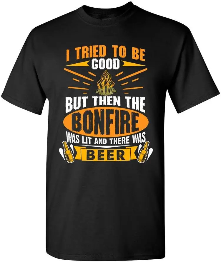 I Tried to Be Good But Then The Bonfire was Lit and Beer DT Adult T-Shirt Tee