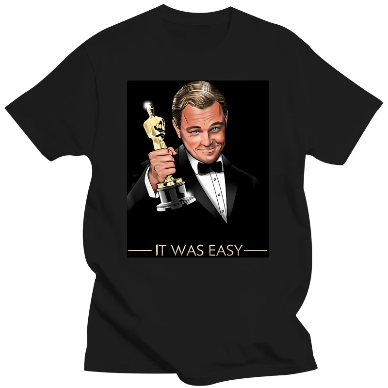 It Was Easy Like Leonardo Dicaprio Win The Oscar Funny Meme Black T-Shirt Trendy Streetwear Tee Shirt