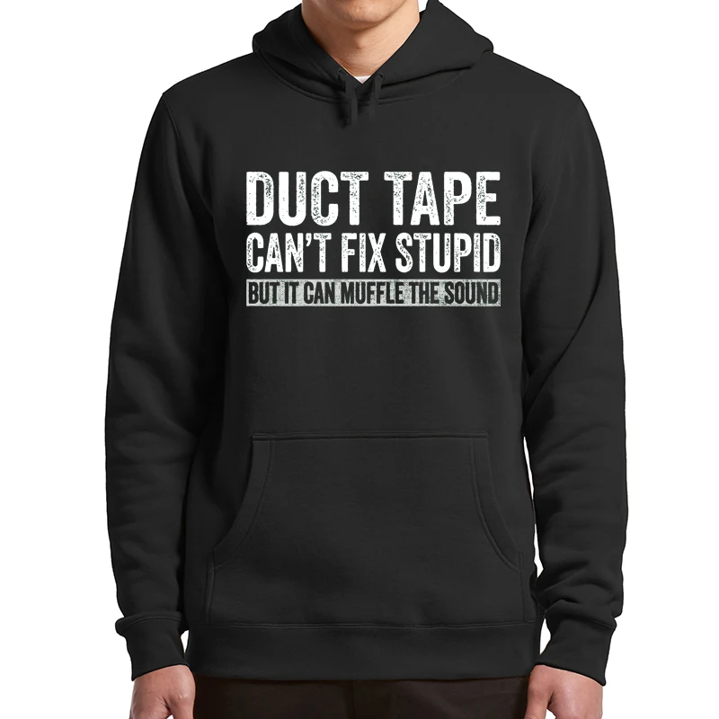 

Duct Tape Can't Fix Stupid But It Can Muffle The Sound Hoodies Funny Quote 2022 Trending Classic Sweatshirts For Unisex