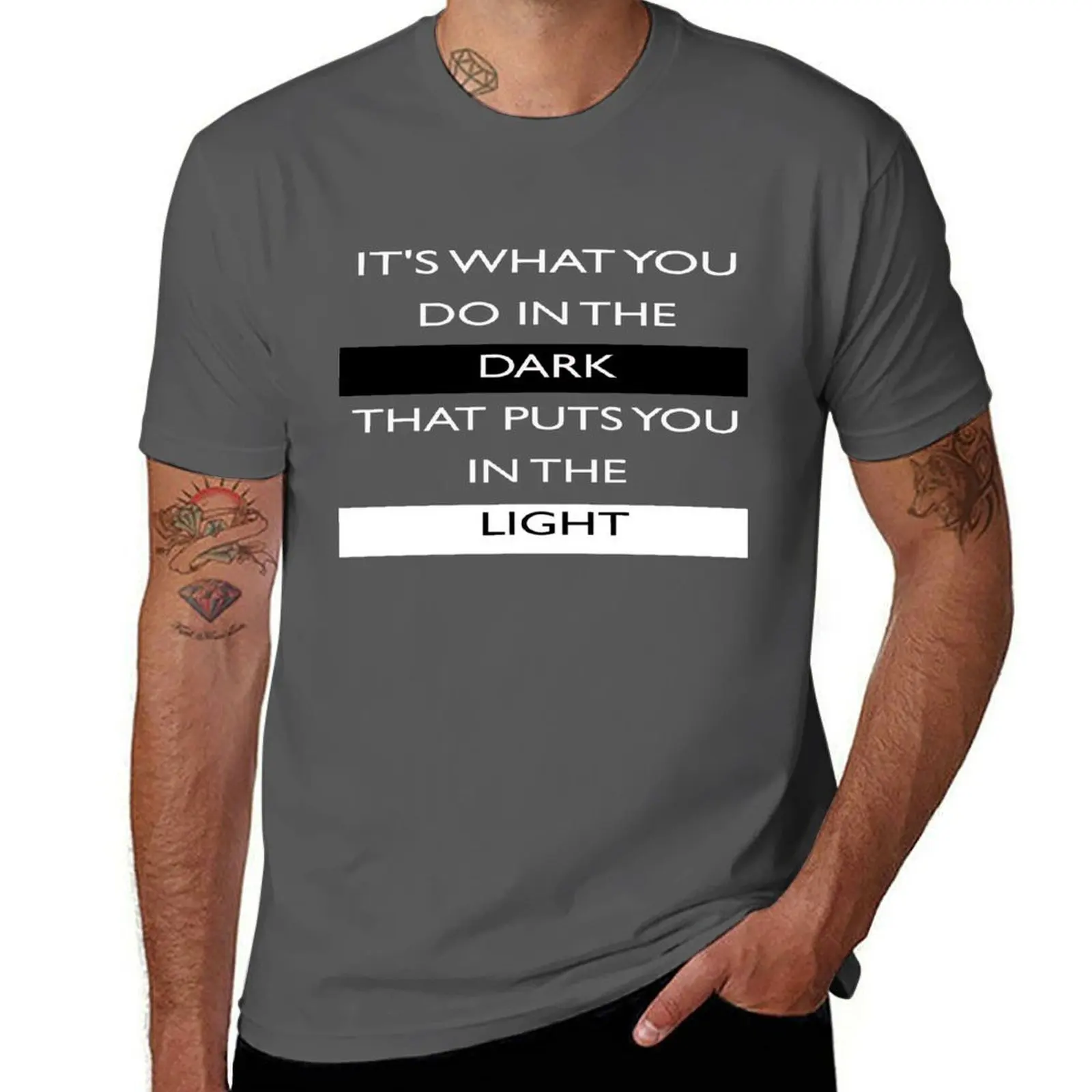 It's What You Do In The Dark That Puts You In The Light Best Motivational Quote About Life T-Shirt