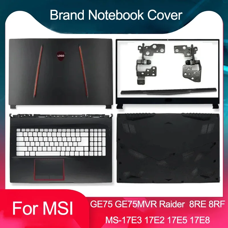 New For MSI GE75 Raider 8RE 8RF MS-17E1 17E2 17E3 MS-17E5 17E6 17E8 17E9 LCD Back Cover Front Bezel Hinge Palmrest Bottom Case