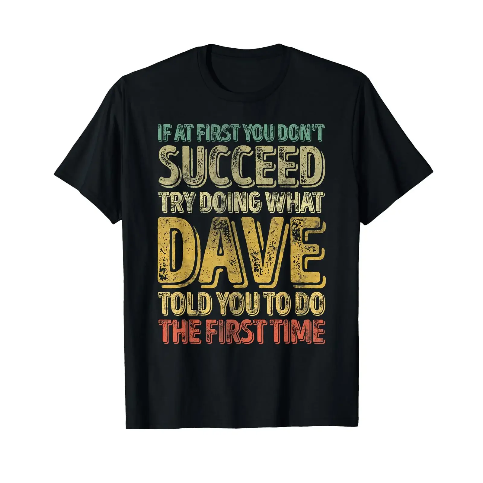 If you don't succeed at first try to do what Dave T Shirt vintage Washed Casual fashion designer clothes streetwear