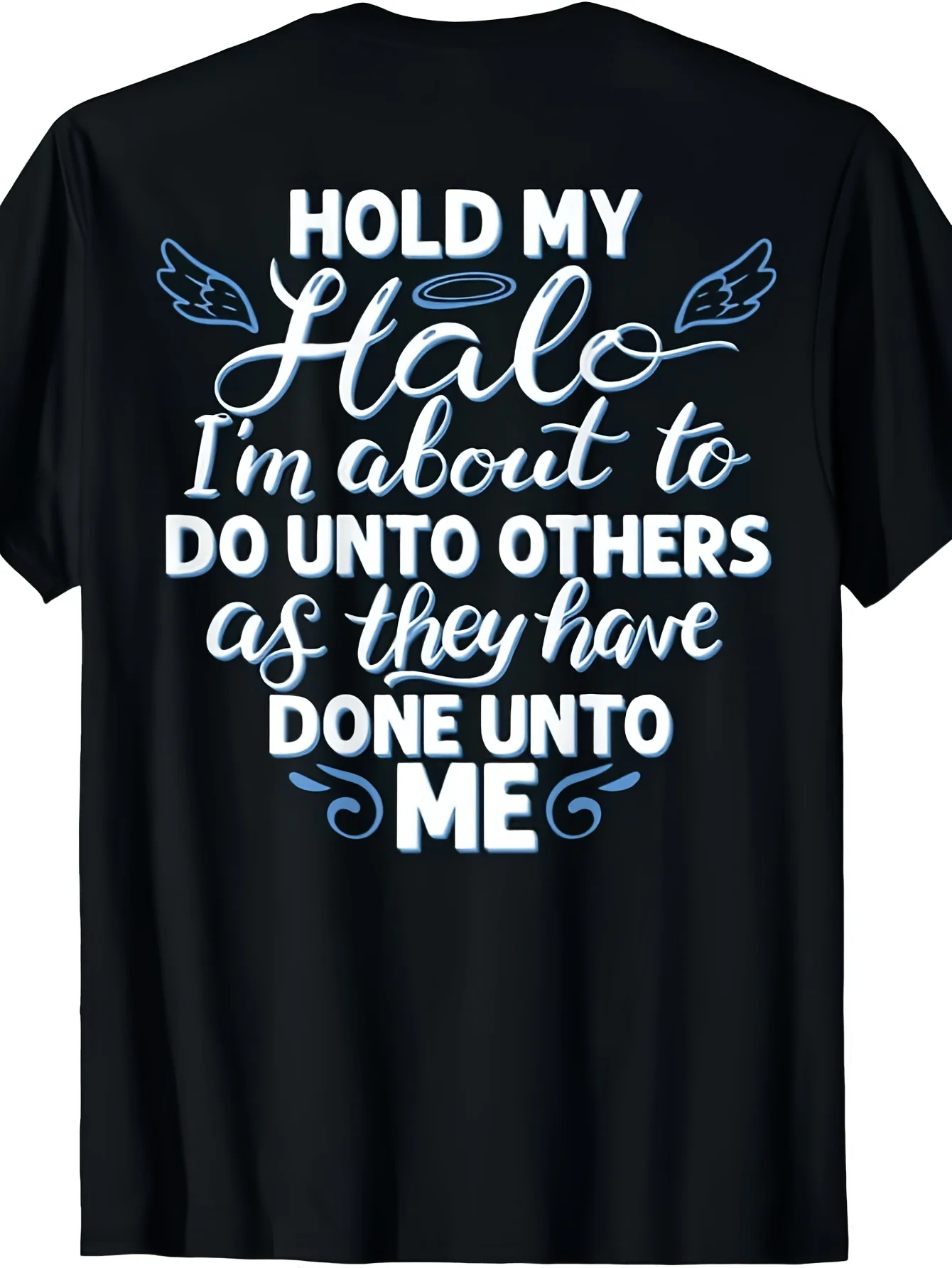 Hold My Halo I'M about to Do Unto Others As They Have (Back) T-Shirtmen And Women, Black T-Shirt, Size Extra Large S-4XL