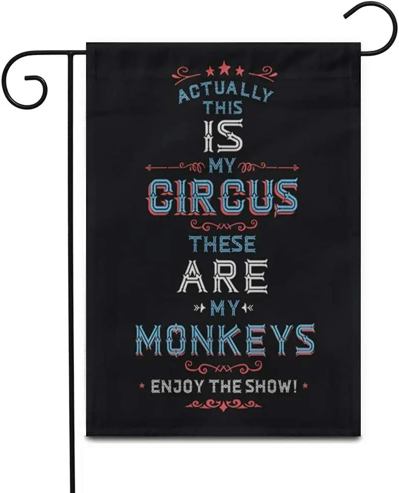 Garden Flag Actually This Is My Circus These Are Monkeys Enjoy Outdoor Home Decor Double Sided Yard Flags Banner for Patio Lawn