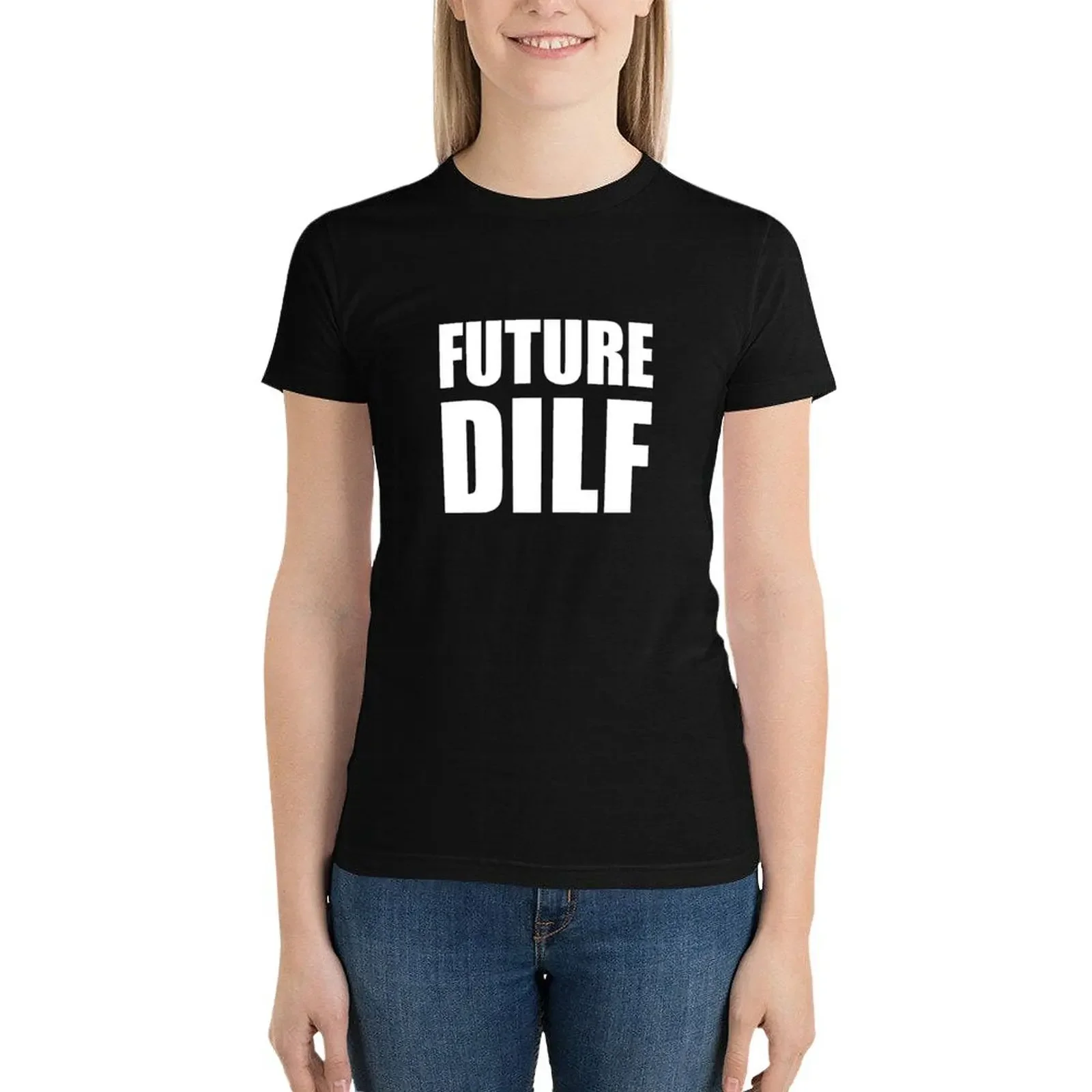 

Future DILF T-Shirt tees plus size tops vintage clothes shirts graphic tees clothes for woman