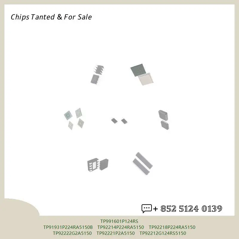chip chip Integrated circuit chip MCU chip TP991601P124RS TP91931P224RA5150B TP92214P224RA5150 TP92218P224RA5150 TP92222G2A5150