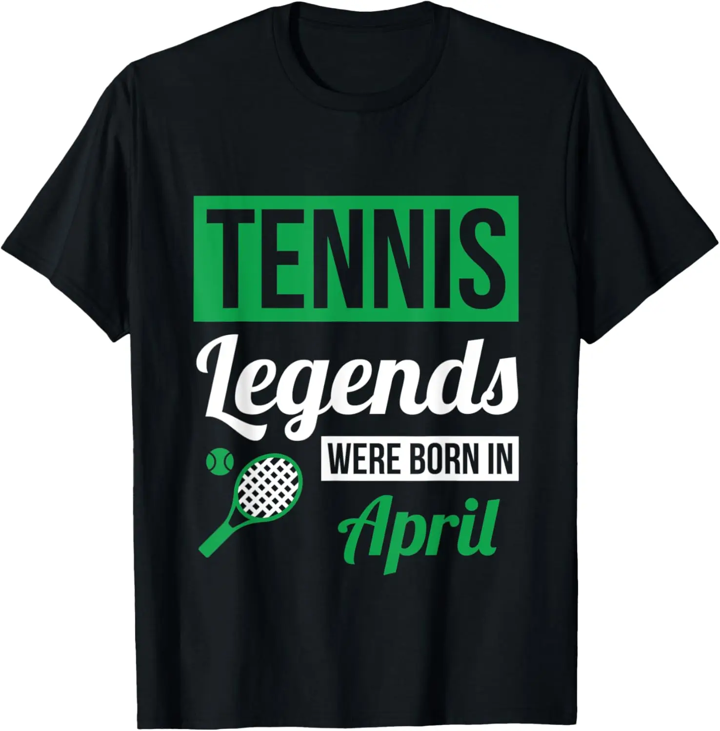 

Tennis Legends Were Born In April Birthday Gift T-Shirt