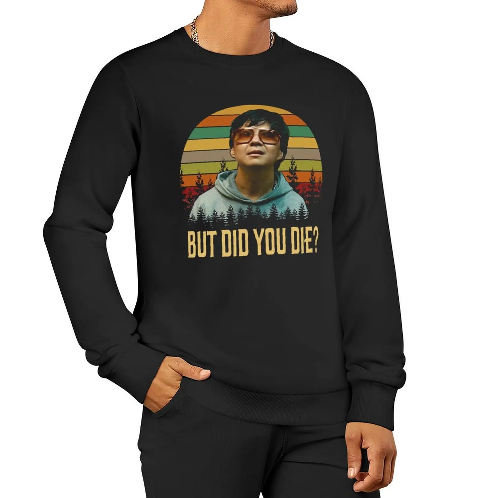 But Did You Die Shirts, Mr. Chow The Hangover Shirt, Movie Poster Gifts, Custom Shirt, Vintage Retro Sweatshirt