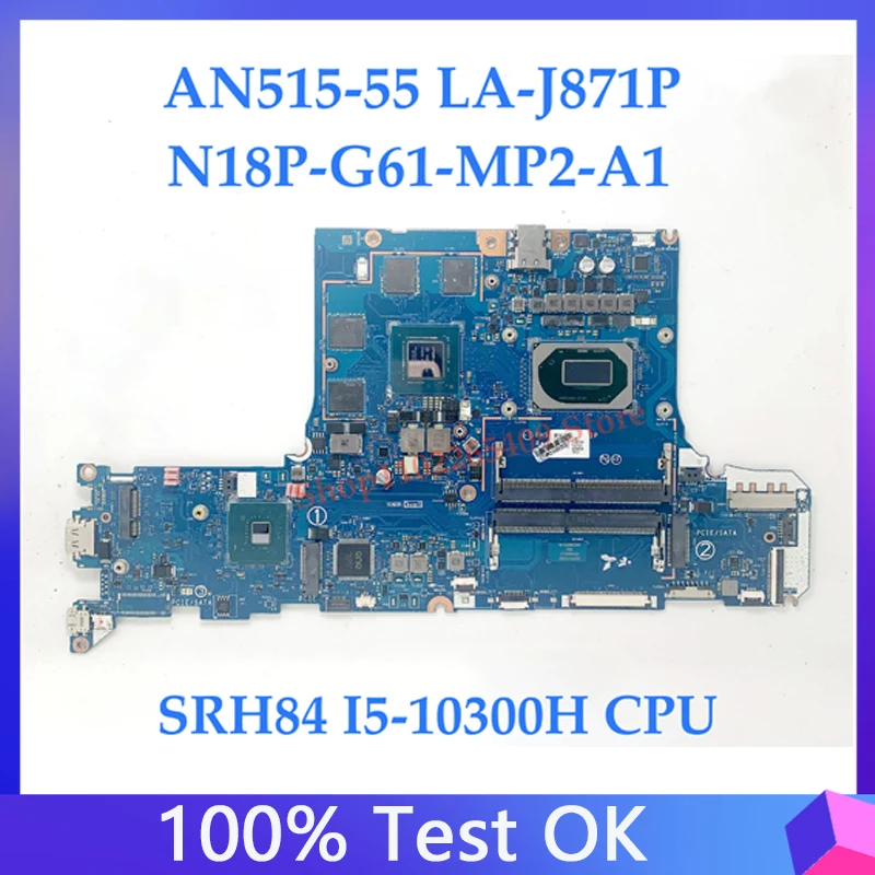 

FH51M LA-J871P Mainboard For Acer AN515-55 Laptop Motherboard With SRH84 I5-10300H CPU 100% Tested Working Well N18P-G61-MP2-A1