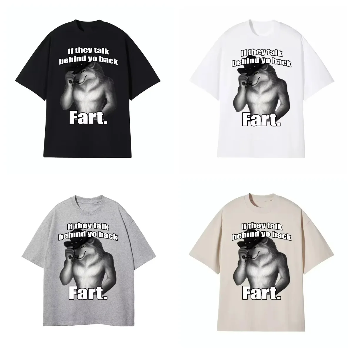 

If they talk fart wolf behind your back literally my funny meme emo t-shirt unisex original vintage cotton crew neck loose