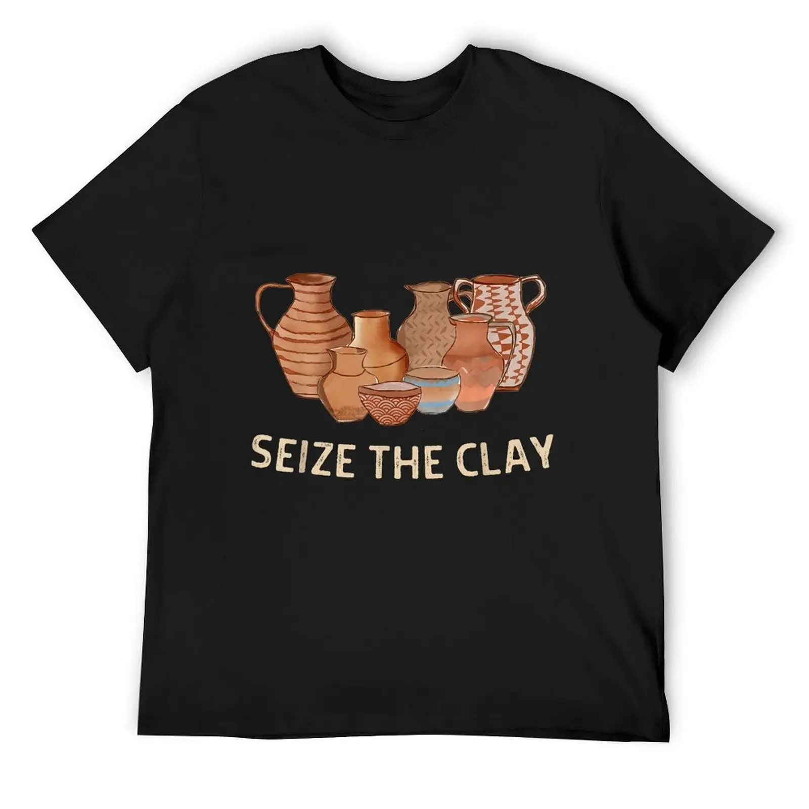 Funny Pottery Ceramics Artist Seize The Clay Men Women Gift T-Shirt quick drying graphic t shirts man clothes plain t shirts men